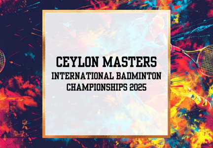 CEYLON MASTERS International Badminton Championships 2025